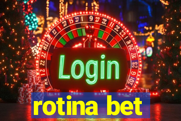 rotina bet